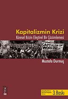 Kapitalizmin Krizi & Küresel Krizin Eleştirel Bir Çözümlemesi