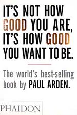 It's Not How Good You Are, It's How Good You Want To Be