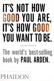 It's Not How Good You Are, It's How Good You Want To Be