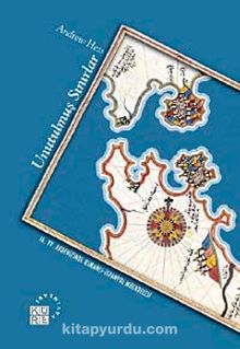 Unutulmuş Sınırlar & 16. Yüzyıl Akdeniz'inde Osmanlı-İspanyol Mücadelesi