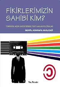 Fikirlerimizin Sahibi Kim? & Türkiye'de Müzik Endüstrisinde Telif Hakları Politikaları