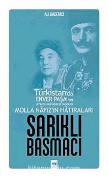 Sarıklı Basmacı & Türkistan'da Enver Paşa'nın Umumi Muhaberat Müdürü Molla Nafiz'in Hatıraları