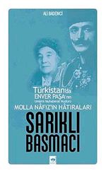 Sarıklı Basmacı & Türkistan'da Enver Paşa'nın Umumi Muhaberat Müdürü Molla Nafiz'in Hatıraları