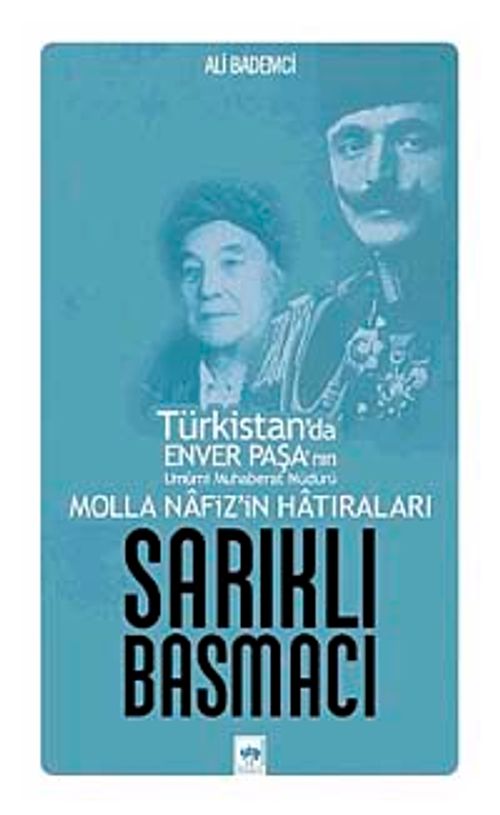 Sarıklı Basmacı & Türkistan'da Enver Paşa'nın Umumi Muhaberat Müdürü Molla Nafiz'in Hatıraları