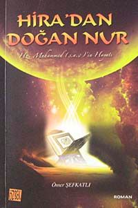 Hira'dan Doğan Nur & Hz. Muhammed (s.a.v)'in Hayatı