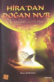 Hira'dan Doğan Nur & Hz. Muhammed (s.a.v)'in Hayatı