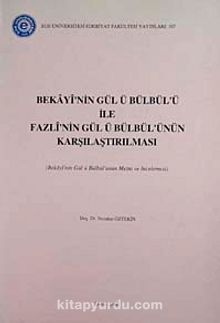 Bekayi'nin Gül'ü Bülbül'ü ile Fazli'nin Gül ü Bülbülü'nün Karşılaştırılması 4-ı-5 - Nezahat Öztekin