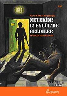 Netekim! 12 Eylül'de Geldiler & Bir İdamlığın Trajikomik Anılar