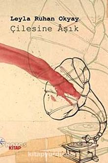 Çilesine aşık - Leyla Ruhan Okyay