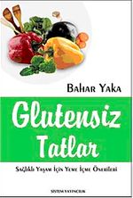 Glutensiz Tatlar & Sağlıklı Yaşam İçin Yeme İçme Önerileri
