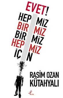 Evet! Hepimiz Birimiz Birimiz Hepimiz İçin - Rasim Ozan Kütahyalı