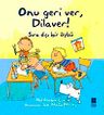 Onu Geri Ver, Dilaver!