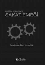 Üretim Sürecinde Sakat Emeği