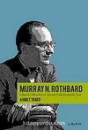 Murray Rothbard & Liberal Gelenekte ve Siyaset Felsefesindeki Yeri