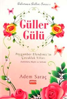 Güller Gülü & Peygamber Efendimiz'in Çocukluk Yılları (Sallallahu Aleyhi ve Sellem)