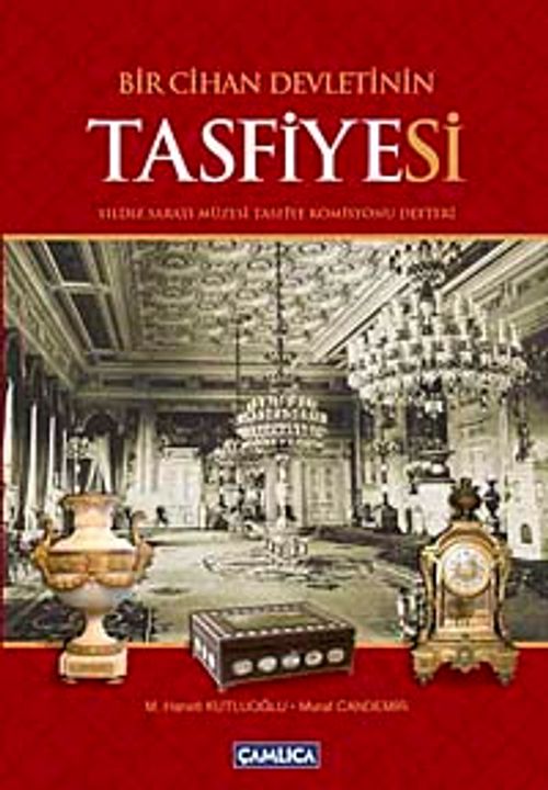 Bir Cihan Devletinin Tasfiyesi & Yıldız Sarayı Müzesi Tasfiye Komisyonu Defteri