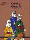 Kabakçı Mustafa & Geçmiş Asırlarda Osmanlı Hayatı