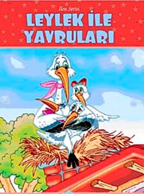 Leylek ile Yavruları / İlsu Serisi Masal Kitapları