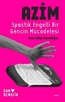 Azim & Spastik Engelli Bir Gencin Mücadelesi