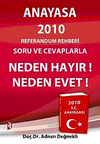 Anayasa 2010 Referandum Rehberi soru ve Cevaplarla Neden Hayır! Neden Evet!