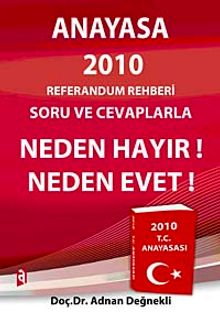Anayasa 2010 Referandum Rehberi soru ve Cevaplarla Neden Hayır! Neden Evet!