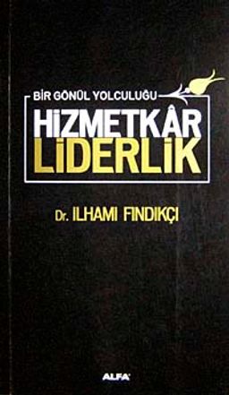 Hizmetkar Liderlik & Bir Gönül Yolculuğu (Ciltli)