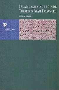 İslamlaşma Sürecinde Türklerin İslam Tasavvuru