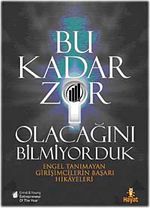 Bu Kadar Zor Olacağını Bilmiyorduk