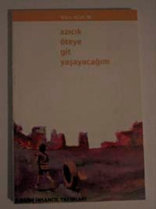 Azıcık Öteye Git Yaşayacağım