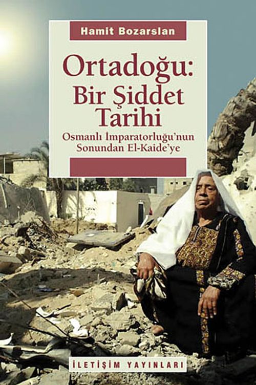 Ortadoğu Bir Şiddet Tarihi & Osmanlı İmparatorluğu'nun Sonundan El Kaide'ye