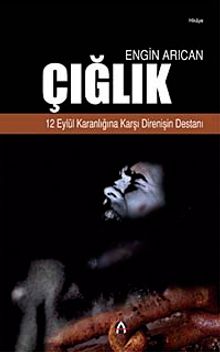Çığlık & 12 Eylül Karanlığına Karşı Direnişin Destanı