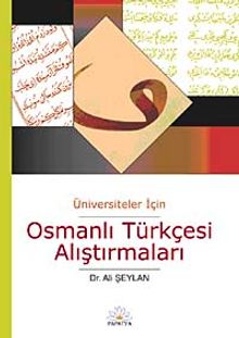 Üniversiteler İçin Osmanlı Türkçesi Alıştırmaları
