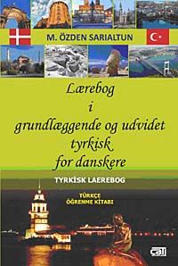 Tyrkisk Lærebog - Türkçe Öğrenme Kitabı & Lærebog i Grundlæggende og Udvidet Tyrkisk for Danskere &amp