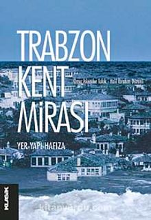 Trabzon Kent Mirası & Yer-Yapı-Hafıza - Edisyon