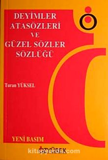 Deyimler Atasözleri ve Güzel Sözler Sözlüğü - Turan Yüksel