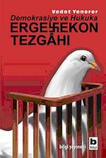 Demokrasiye ve Hukuka Ergenekon Tezgahı