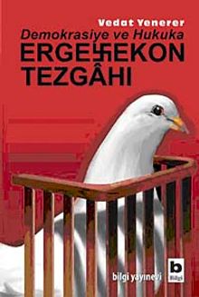 Demokrasiye ve Hukuka Ergenekon Tezgahı