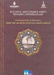 Sultan II. Abdülhamid Arşivi İstanbul Fotoğrafları