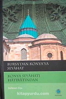 Bursa'dan Konya'ya Seyahat - Mehmet Ziya Bey