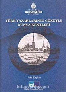 Türk Yazarlarının Gözüyle Dünya Kentleri