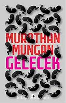 Gelecek - Murathan Mungan
