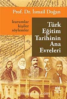 Türk Eğitim Tarihinin Ana Evreleri & Kurumlar, Kişiler ve Söylemler