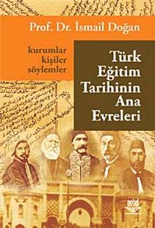 Türk Eğitim Tarihinin Ana Evreleri & Kurumlar, Kişiler ve Söylemler