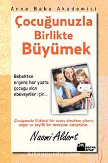 Çocuğunuzla Birlikte Büyümek - Naomi Aldort