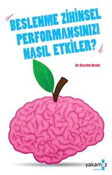 Beslenme Zihinsel Performansınızı Nasıl Etkiler?