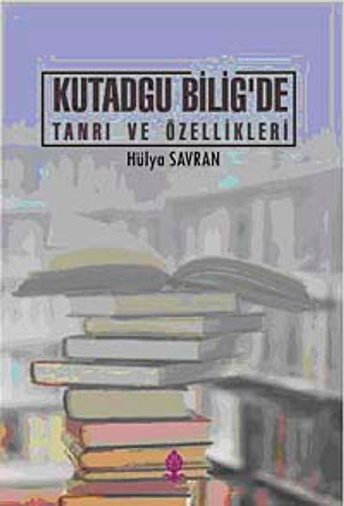 Kutadgu Bilig'de Tanrı ve Özellikleri