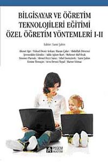 Bilgisayar ve Öğretim Teknolojileri Eğitimi Özel Öğretim Yöntemleri I-II (Editör:Sami Şahin)