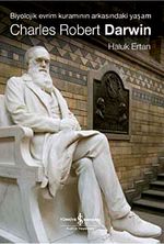Charles Robert Darwin / Biyolojik Evrim Kuramının Arkasındaki Yaşam