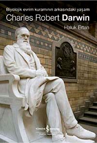 Charles Robert Darwin / Biyolojik Evrim Kuramının Arkasındaki Yaşam