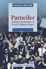 Particiler & Türkiye'de Partiler Ve Sosyal Ağların İnşası